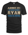 RYAN TP68-K2-968 – Personalized Funny Quote Apparel “The World Without NAME Would Be Boring”