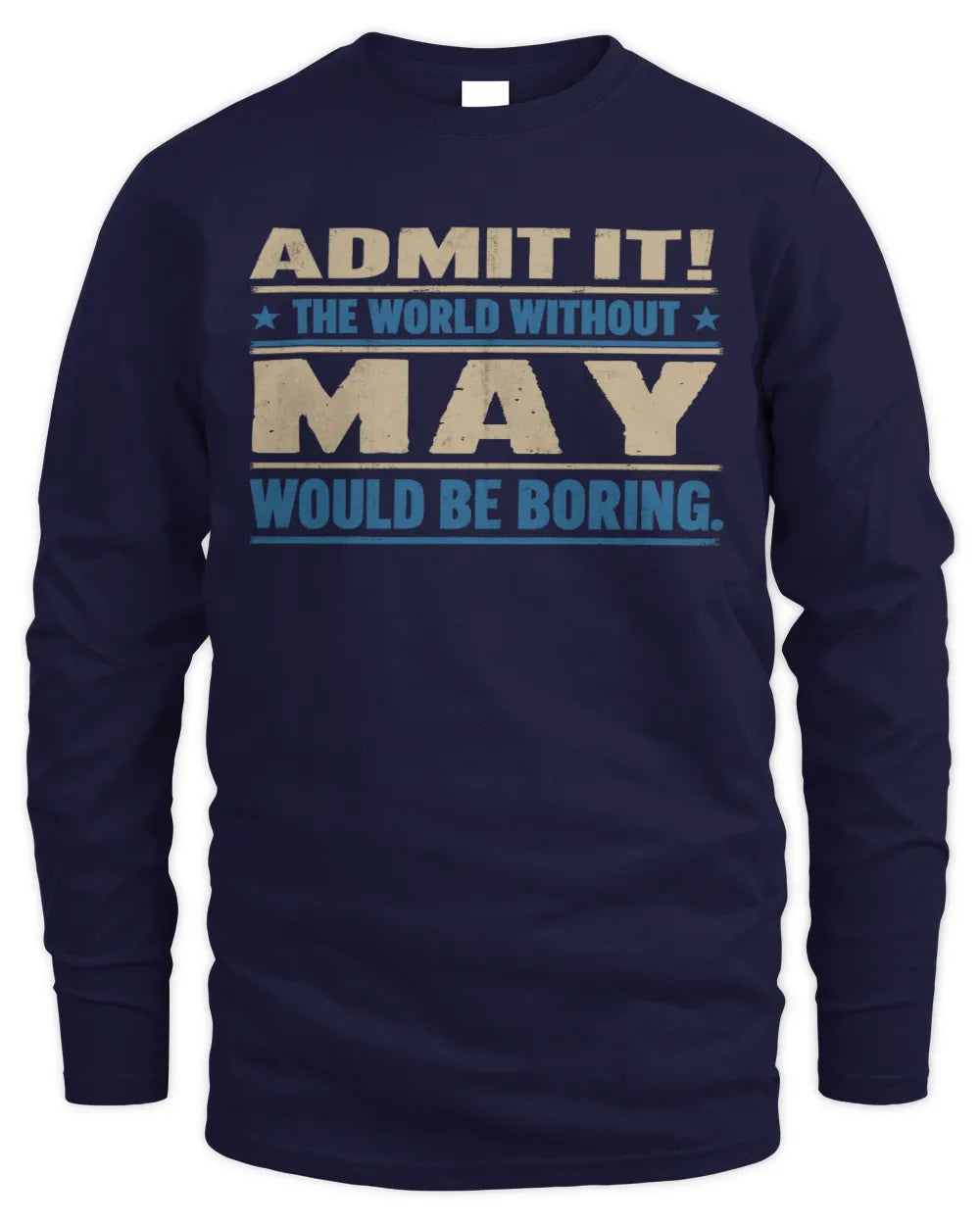 MAY TP68-K2-968 – Personalized Funny Quote Apparel “The World Without NAME Would Be Boring” - Men's Long Sleeved T-Shirt - Navy