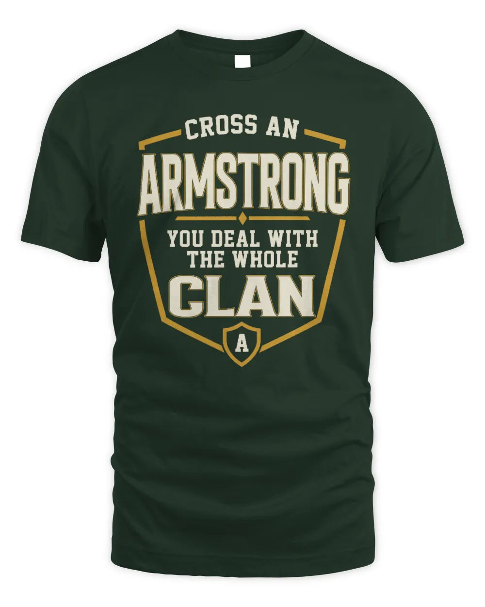 ARMSTRONG NT1-K008 Cross A/An NAME, You Deal With the Whole Clan | Personalized Vintage T-Shirt - Unisex Standard T-Shirt - Forest Green