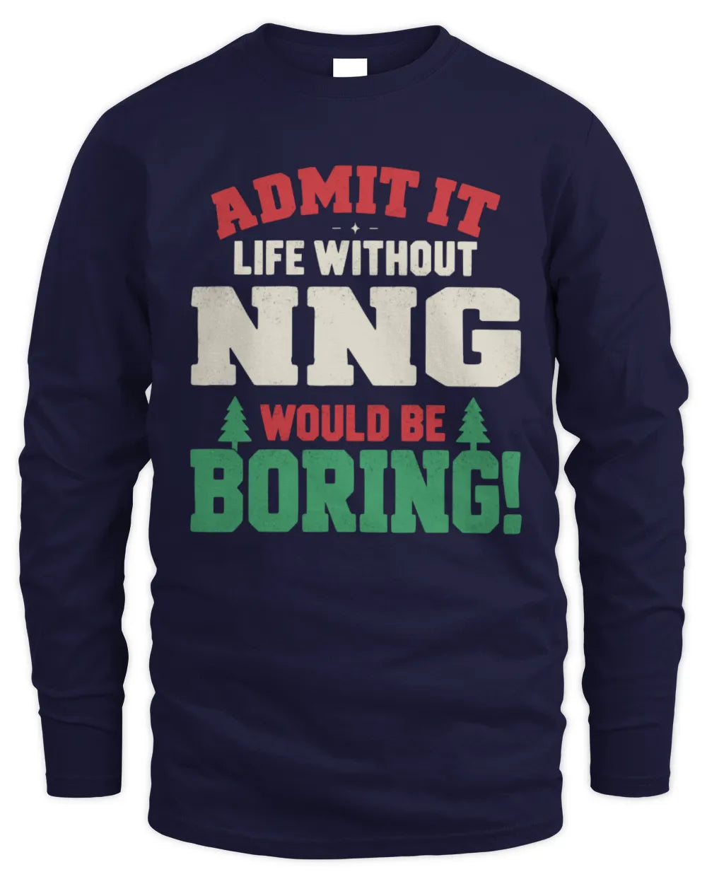 NNG P5 TH08 Christmas T-Shirt – “Life Without NAME Would Be Boring” - Men's Long Sleeved T-Shirt - Navy