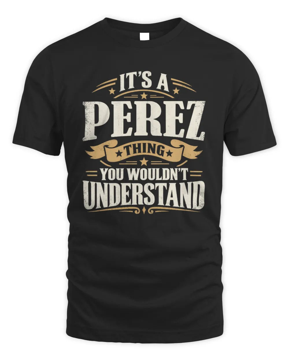 PEREZ P08 TH51 - Personalized “It’s a/an [NAME] Thing – You Wouldn’t Understand” Shirt - Unisex Standard T-Shirt - Black