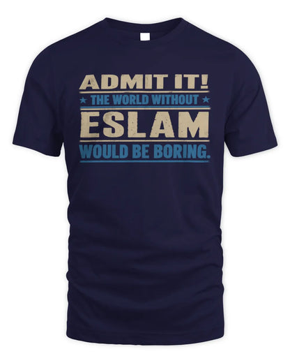 ESLAM TP68-K2-968 – Personalized Funny Quote Apparel “The World Without NAME Would Be Boring” - Unisex Standard T-Shirt - Navy
