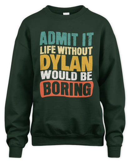 DYLAN TP86-K3-229 Personalized Funny Quote Apparel “Life Without NAME Would Be Boring” - Unisex Sweatshirt - Forest Green