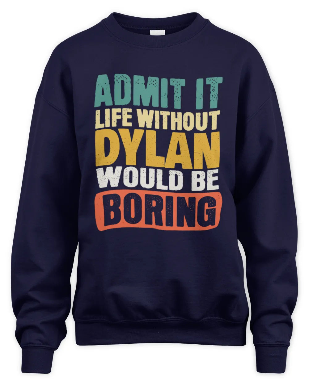 DYLAN TP86-K3-229 Personalized Funny Quote Apparel “Life Without NAME Would Be Boring” - Unisex Sweatshirt - Navy