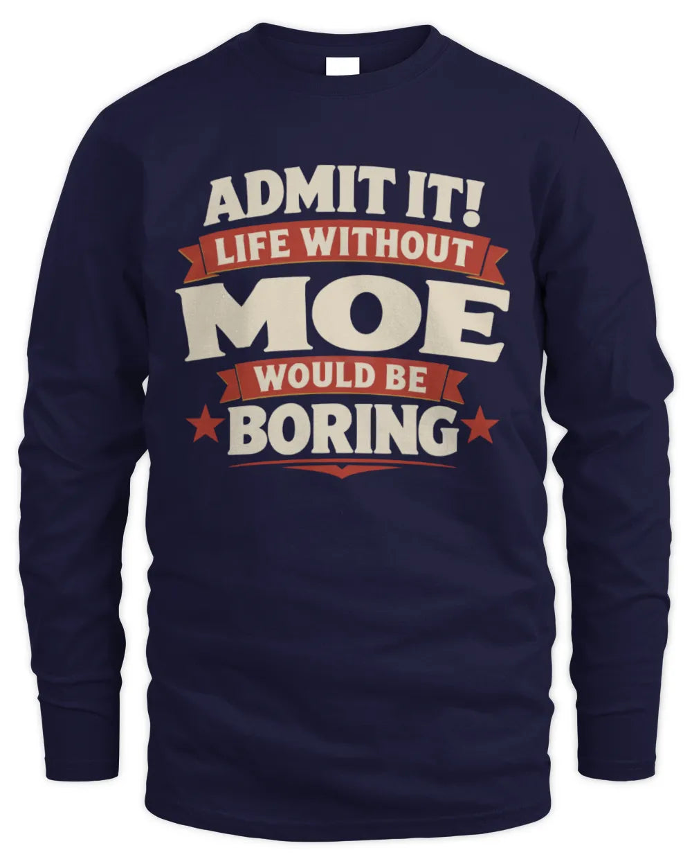 MOE P4 KT003 Personalized Funny Quote Apparel “Life Without NAME Would Be Boring” - Men's Long Sleeved T-Shirt - Navy