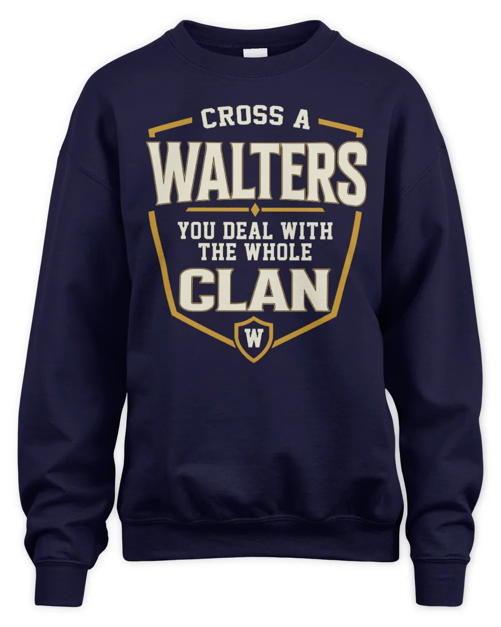 WALTERS NT1-K008 Cross A/An NAME, You Deal With the Whole Clan | Personalized Vintage T-Shirt - Unisex Sweatshirt - Navy