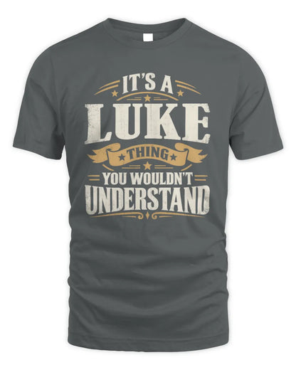 LUKE P08 TH51 - Personalized “It’s a/an [NAME] Thing – You Wouldn’t Understand” Shirt - Unisex Standard T-Shirt - Charcoal