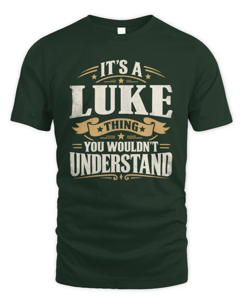 LUKE P08 TH51 - Personalized “It’s a/an [NAME] Thing – You Wouldn’t Understand” Shirt - Unisex Standard T-Shirt - Forest Green