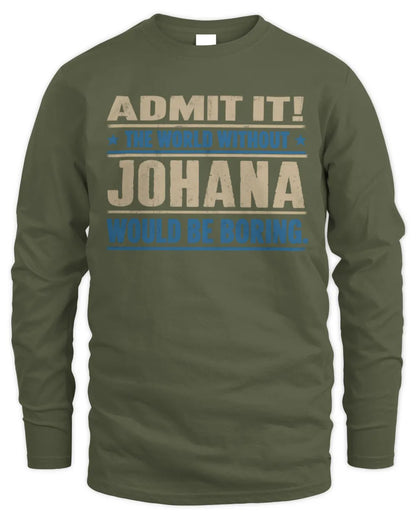 JOHANA TP68-K2-968 – Personalized Funny Quote Apparel “The World Without NAME Would Be Boring” - Men's Long Sleeved T-Shirt - Military Green