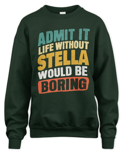 STELLA TP88-K4-229
Personalized Funny Quote Apparel “Life Without NAME Would Be Boring” - Unisex Sweatshirt - Forest Green