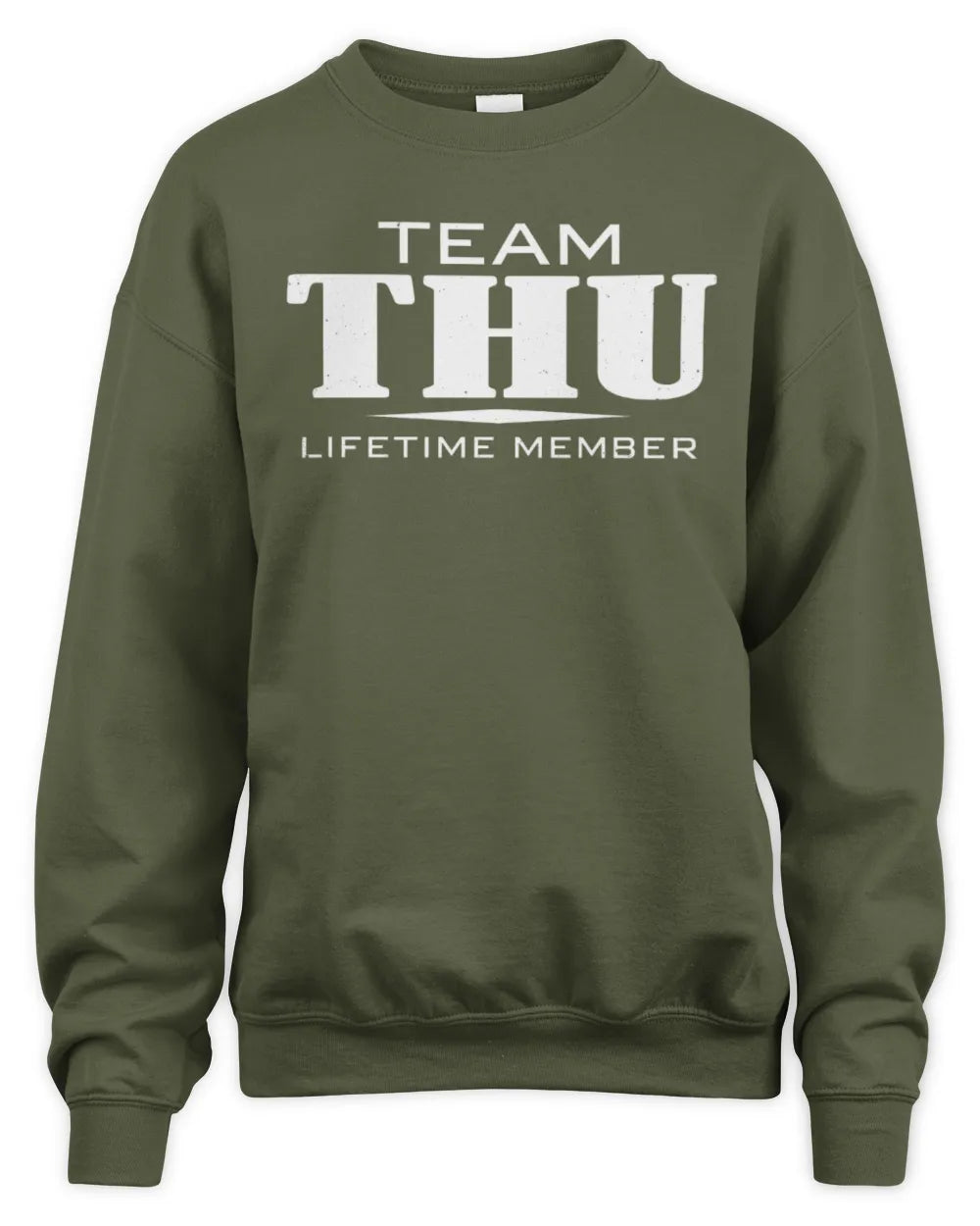 THU BL62-K4-128 - Personalized “Team NAME Lifetime Member” - Unisex Sweatshirt - Military Green