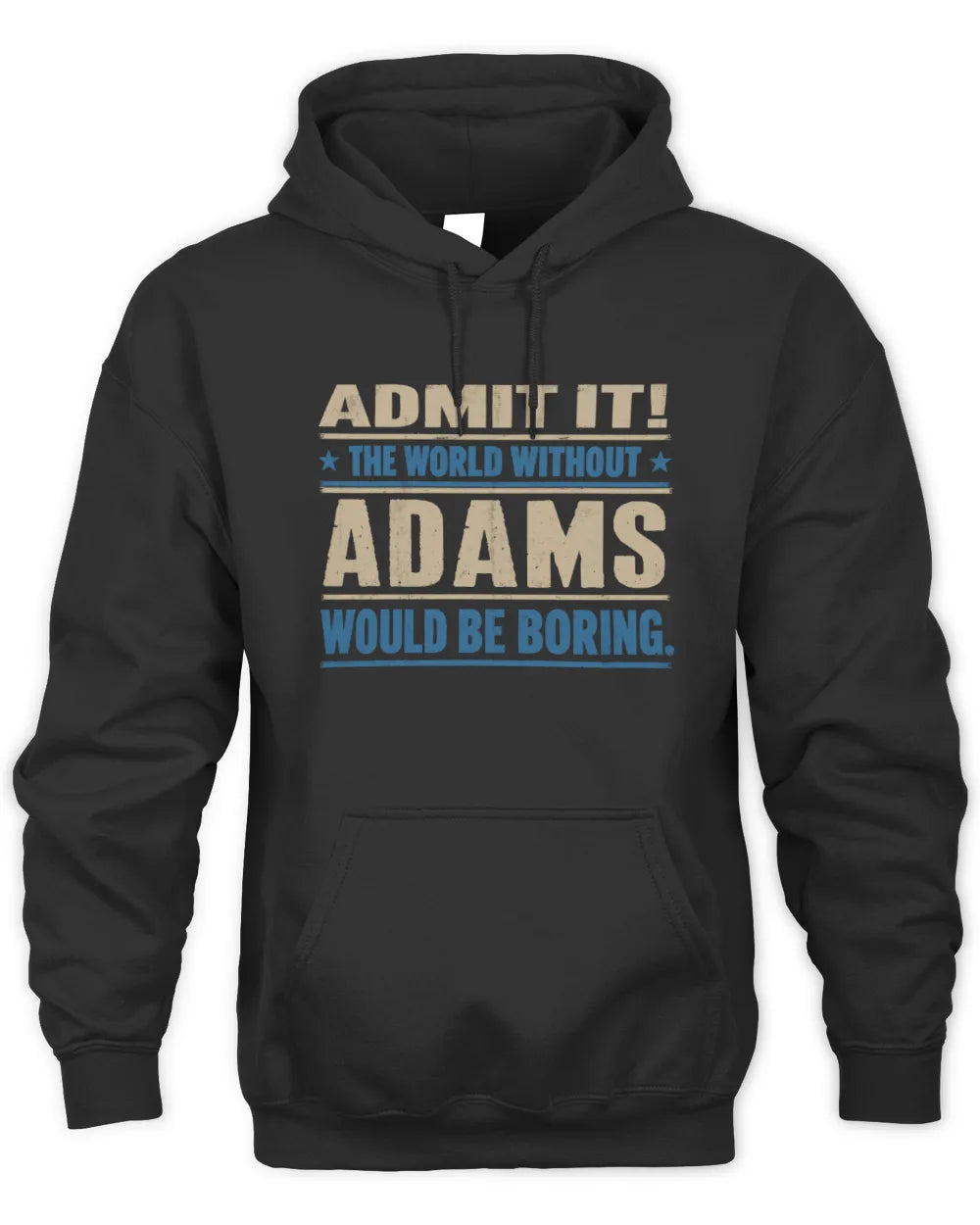ADAMS TP68-K2-968 – Personalized Funny Quote Apparel “The World Without NAME Would Be Boring” - Unisex Hoodie - Black