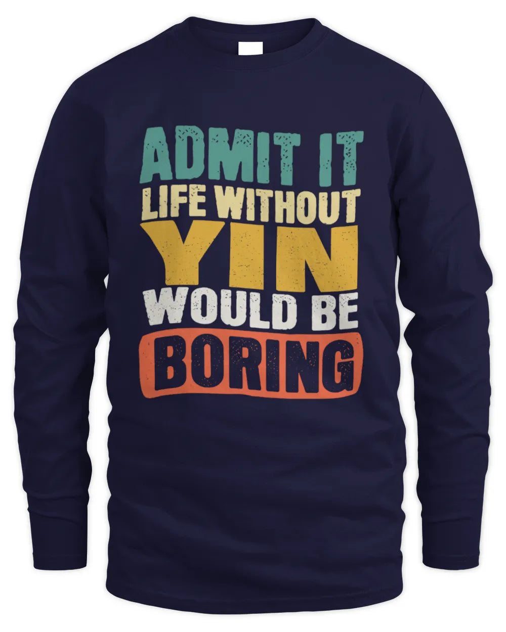 YIN TP86-K3-229 Personalized Funny Quote Apparel “Life Without NAME Would Be Boring” - Men's Long Sleeved T-Shirt - Navy