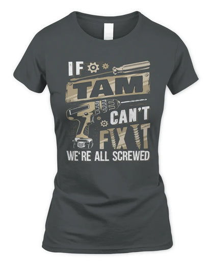 TAM TX03 P02 - Personalized Handyman Mechanic Shirt “If NAME Can’t Fix It, We’re All Screwed” - Women's Standard T-Shirt - Charcoal