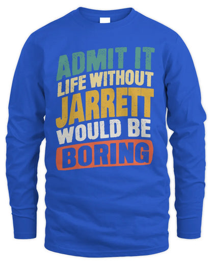 JARRETT TP88-K4-229
Personalized Funny Quote Apparel “Life Without NAME Would Be Boring” - Men's Long Sleeved T-Shirt - Royal