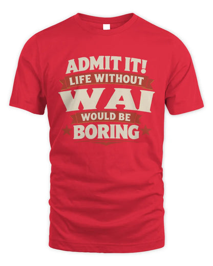WAI P4 KT003 Personalized Funny Quote Apparel “Life Without NAME Would Be Boring” - Unisex Standard T-Shirt - Red