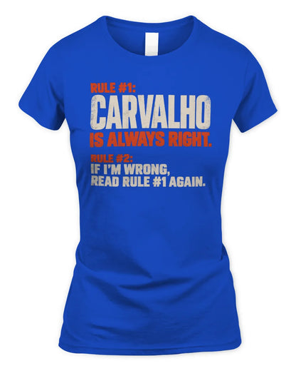 CARVALHO NP1-H006 
Always Right Personalized Name T-Shirt – Funny Custom Name Shirt - Women's Standard T-Shirt - Royal