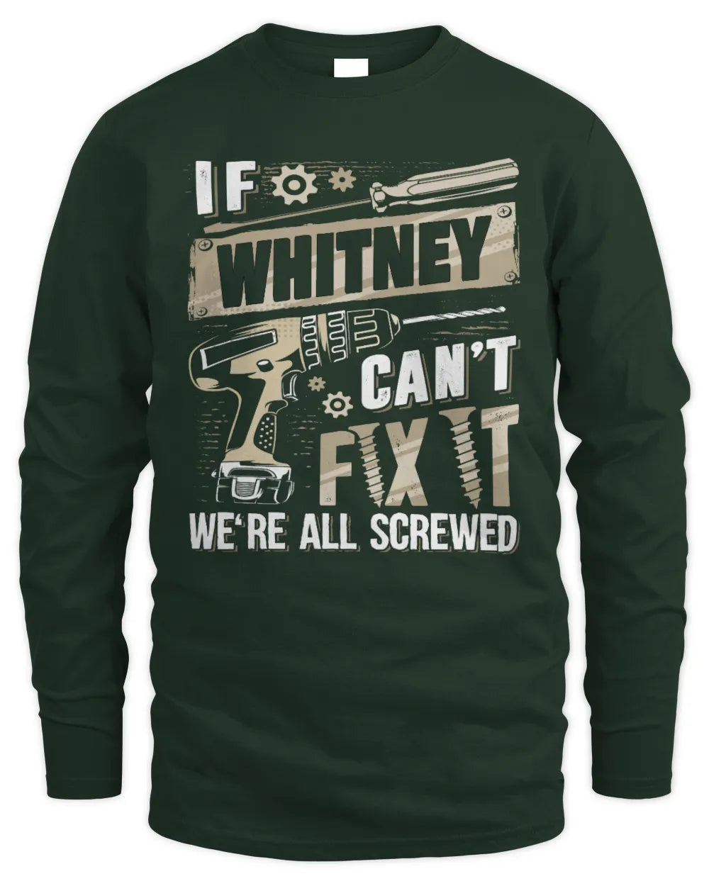 WHITNEY TX03 P02 - Personalized Handyman Mechanic Shirt “If NAME Can’t Fix It, We’re All Screwed” - Men's Long Sleeved T-Shirt - Forest Green