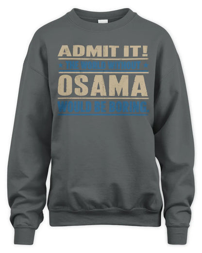 OSAMA TP68-K2-968 – Personalized Funny Quote Apparel “The World Without NAME Would Be Boring” - Unisex Sweatshirt - Charcoal