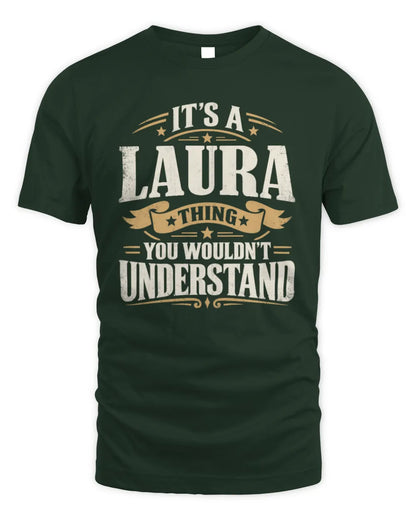 LAURA P08 TH51 - Personalized “It’s a/an [NAME] Thing – You Wouldn’t Understand” Shirt - Unisex Standard T-Shirt - Forest Green