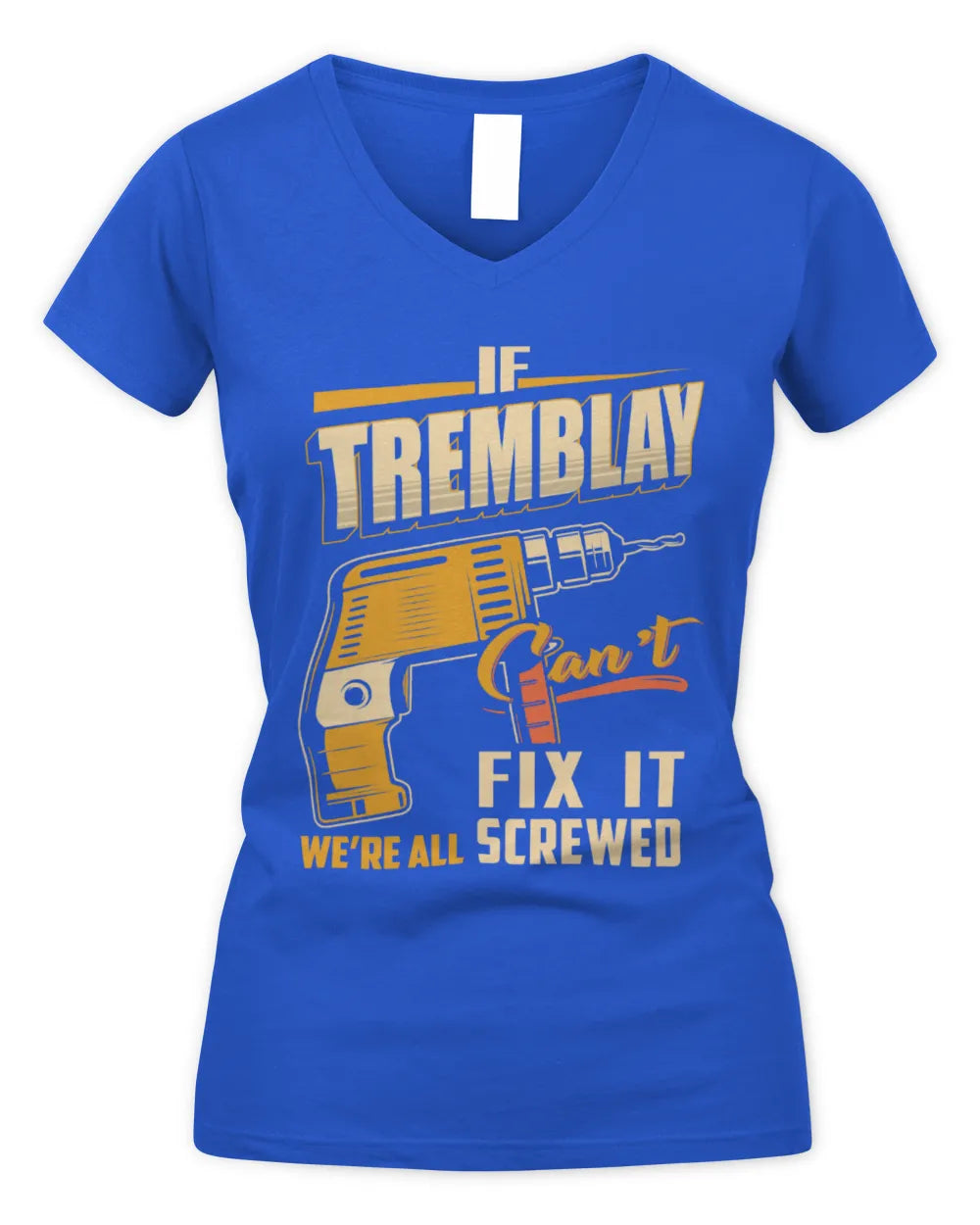 TREMBLAY TP22-K4-228 - Personalized Handyman T-Shirt “If AARON Can’t Fix It, We’re All Screwed” - Women's V-Neck T-Shirt - Royal