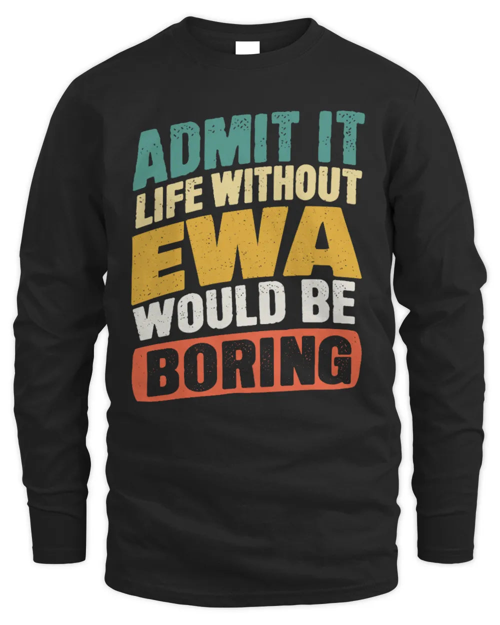 EWA TP88-K4-229
Personalized Funny Quote Apparel “Life Without NAME Would Be Boring” - Men's Long Sleeved T-Shirt - Black