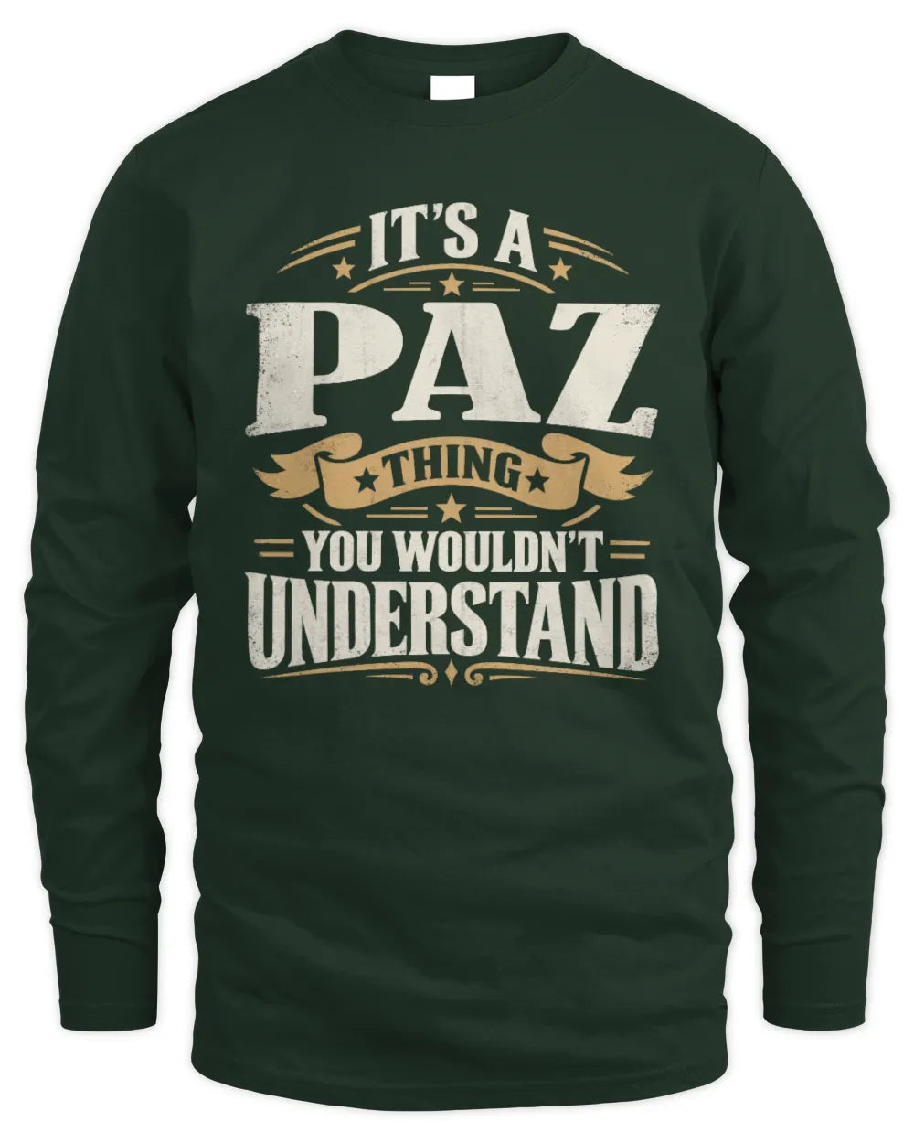 PAZ P08 TH51 - Personalized “It’s a/an [NAME] Thing – You Wouldn’t Understand” Shirt - Men's Long Sleeved T-Shirt - Forest Green
