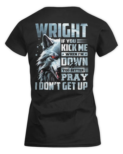 WRIGHT AP62-K4-666 - Personalized Fierce Wolf Quote Apparel “If You Kick Me When I’m Down, You Better Pray I Don’t Get Up” - Women's Standard T-Shirt - Black