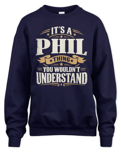 PHIL P08 TH51 - Personalized “It’s a/an [NAME] Thing – You Wouldn’t Understand” Shirt - Unisex Sweatshirt - Navy