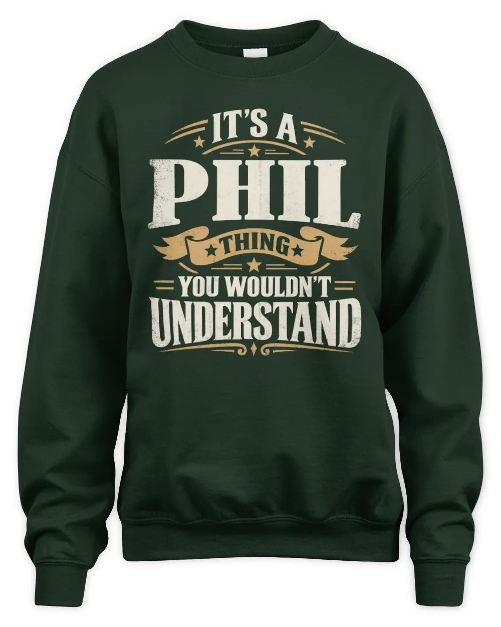 PHIL P08 TH51 - Personalized “It’s a/an [NAME] Thing – You Wouldn’t Understand” Shirt - Unisex Sweatshirt - Forest Green