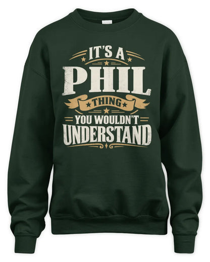 PHIL P08 TH51 - Personalized “It’s a/an [NAME] Thing – You Wouldn’t Understand” Shirt - Unisex Sweatshirt - Forest Green