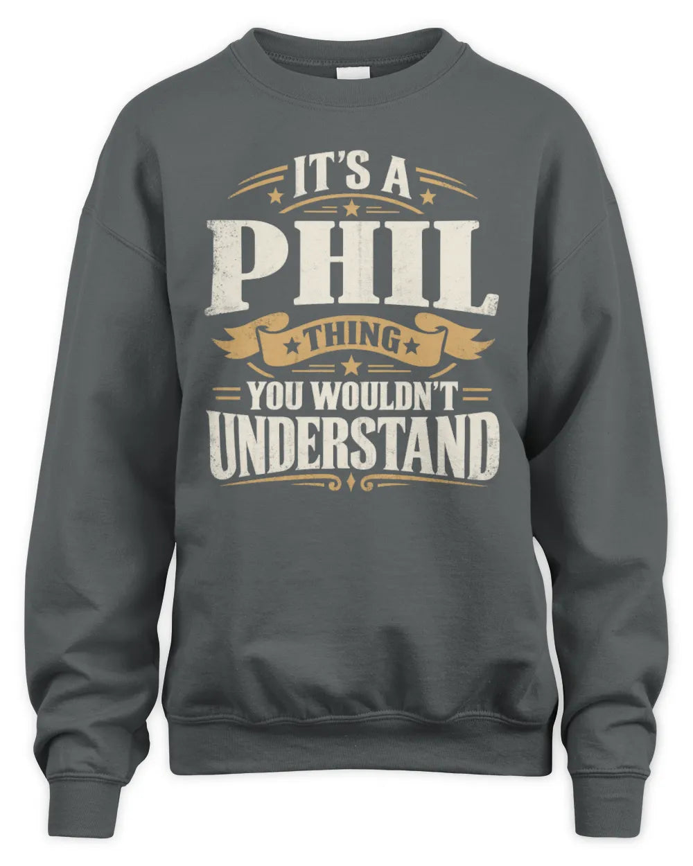 PHIL P08 TH51 - Personalized “It’s a/an [NAME] Thing – You Wouldn’t Understand” Shirt - Unisex Sweatshirt - Charcoal