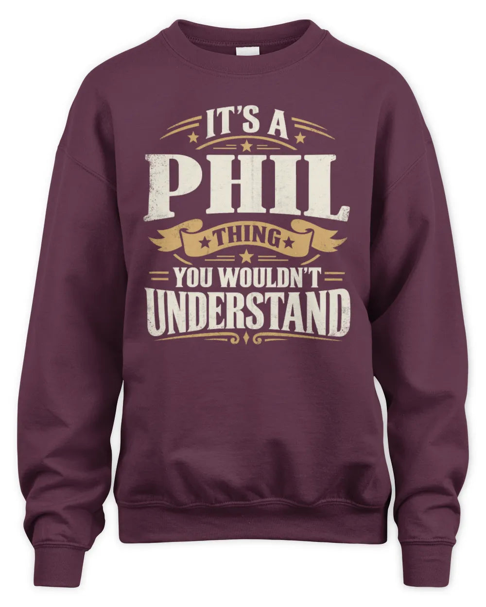 PHIL P08 TH51 - Personalized “It’s a/an [NAME] Thing – You Wouldn’t Understand” Shirt - Unisex Sweatshirt - Maroon