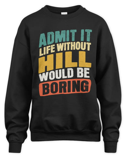 HILL TP88-K4-229
Personalized Funny Quote Apparel “Life Without NAME Would Be Boring” - Unisex Sweatshirt - Black