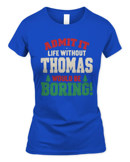 THOMAS P5 TH08 Christmas T-Shirt – “Life Without NAME Would Be Boring” - Women's Standard T-Shirt - Royal