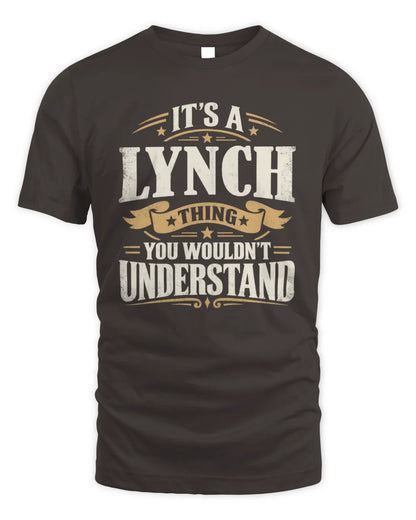 LYNCH P08 TH51 - Personalized “It’s a/an [NAME] Thing – You Wouldn’t Understand” Shirt - Unisex Standard T-Shirt - Dark Chocolate