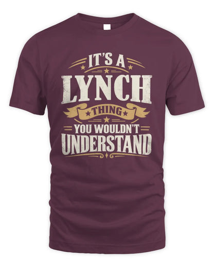 LYNCH P08 TH51 - Personalized “It’s a/an [NAME] Thing – You Wouldn’t Understand” Shirt - Unisex Standard T-Shirt - Maroon