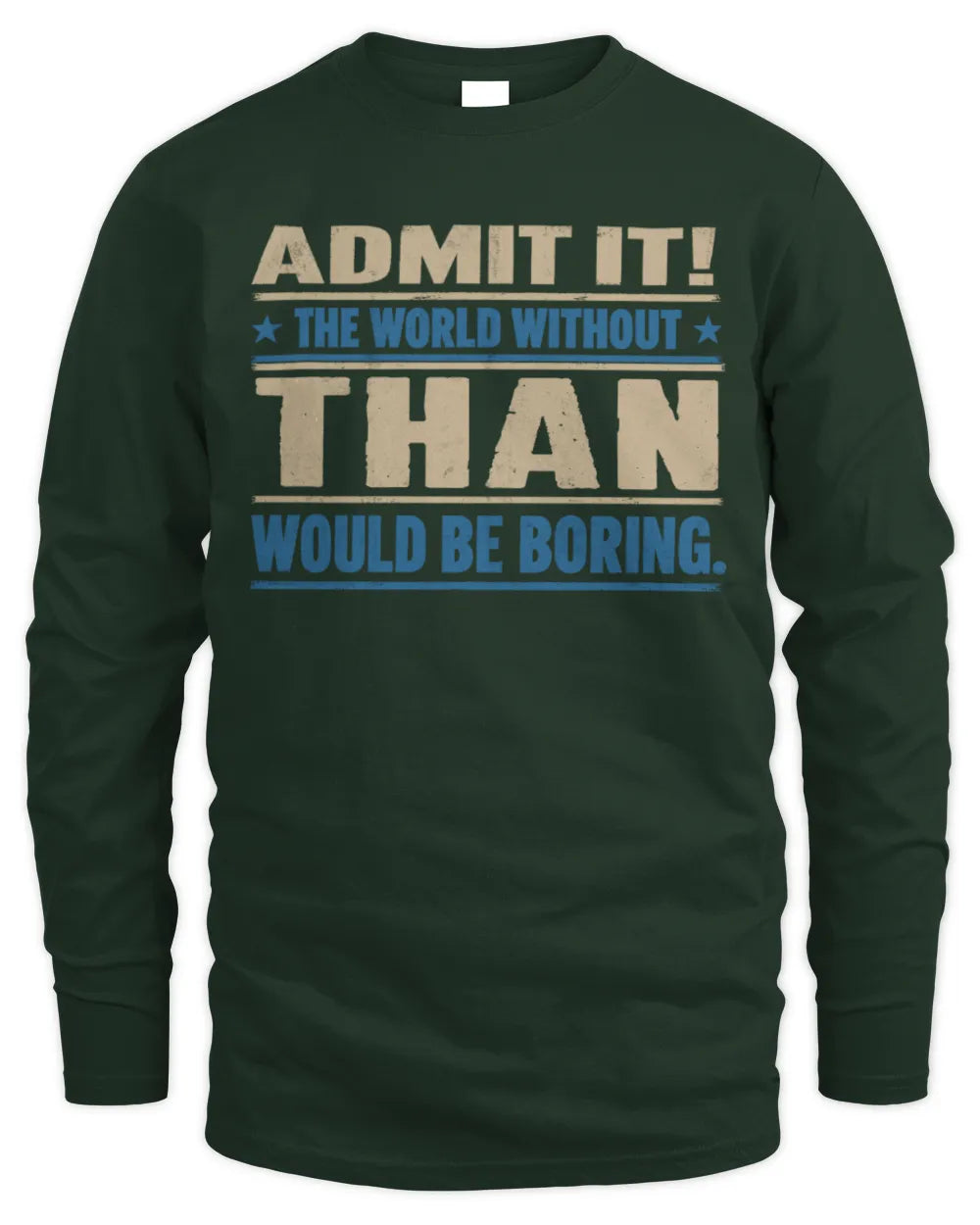 THAN TP68-K2-968 – Personalized Funny Quote Apparel “The World Without NAME Would Be Boring” - Men's Long Sleeved T-Shirt - Forest Green
