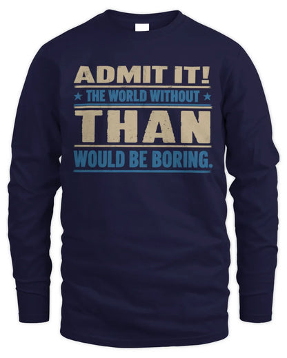 THAN TP68-K2-968 – Personalized Funny Quote Apparel “The World Without NAME Would Be Boring” - Men's Long Sleeved T-Shirt - Navy