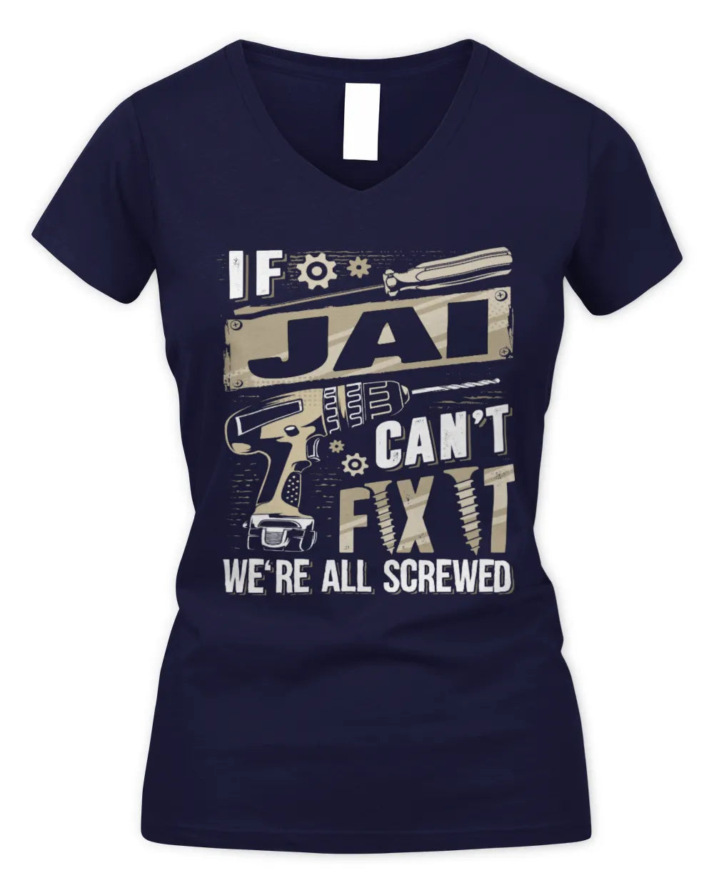JAI TX03 P02 - Personalized Handyman Mechanic Shirt “If NAME Can’t Fix It, We’re All Screwed” - Women's V-Neck T-Shirt - Navy