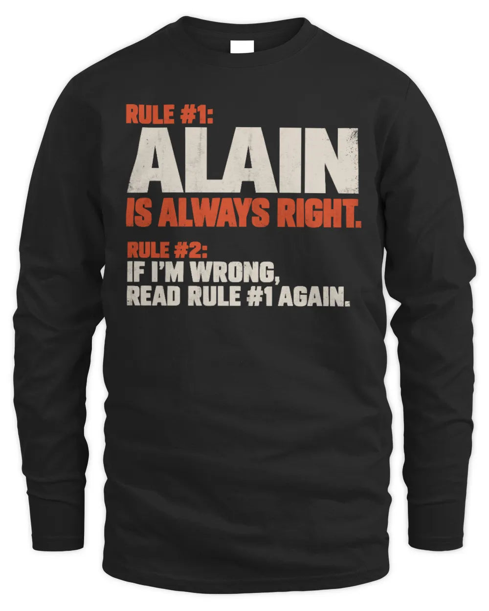ALAIN NP1-H006 
Always Right Personalized Name T-Shirt – Funny Custom Name Shirt - Men's Long Sleeved T-Shirt - Black