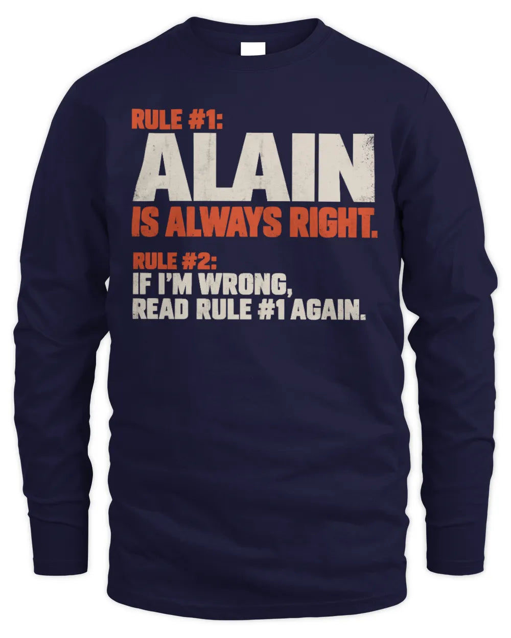 ALAIN NP1-H006 
Always Right Personalized Name T-Shirt – Funny Custom Name Shirt - Men's Long Sleeved T-Shirt - Navy