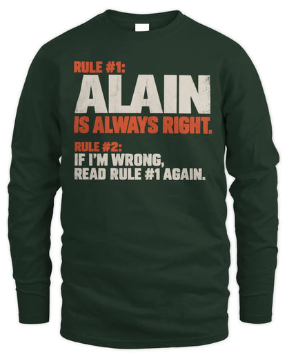 ALAIN NP1-H006 
Always Right Personalized Name T-Shirt – Funny Custom Name Shirt - Men's Long Sleeved T-Shirt - Forest Green