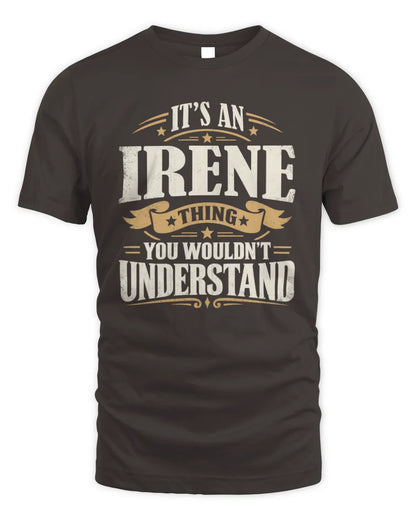 IRENE P08 TH51 - Personalized “It’s a/an [NAME] Thing – You Wouldn’t Understand” Shirt - Unisex Standard T-Shirt - Dark Chocolate