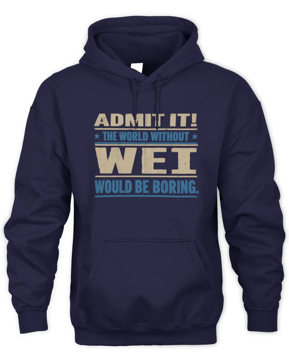 WEI TP68-K2-968 – Personalized Funny Quote Apparel “The World Without NAME Would Be Boring” - Unisex Hoodie - Navy