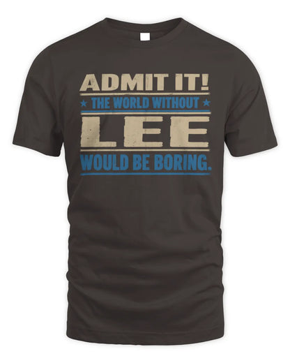 LEE TP68-K2-968 – Personalized Funny Quote Apparel “The World Without NAME Would Be Boring” - Unisex Standard T-Shirt - Dark Chocolate