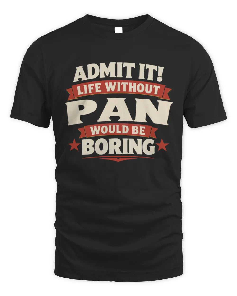 PAN P4 KT003 Personalized Funny Quote Apparel “Life Without NAME Would Be Boring” - Unisex Standard T-Shirt - Black