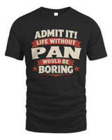 PAN P4 KT003 Personalized Funny Quote Apparel “Life Without NAME Would Be Boring” - Unisex Standard T-Shirt - Black