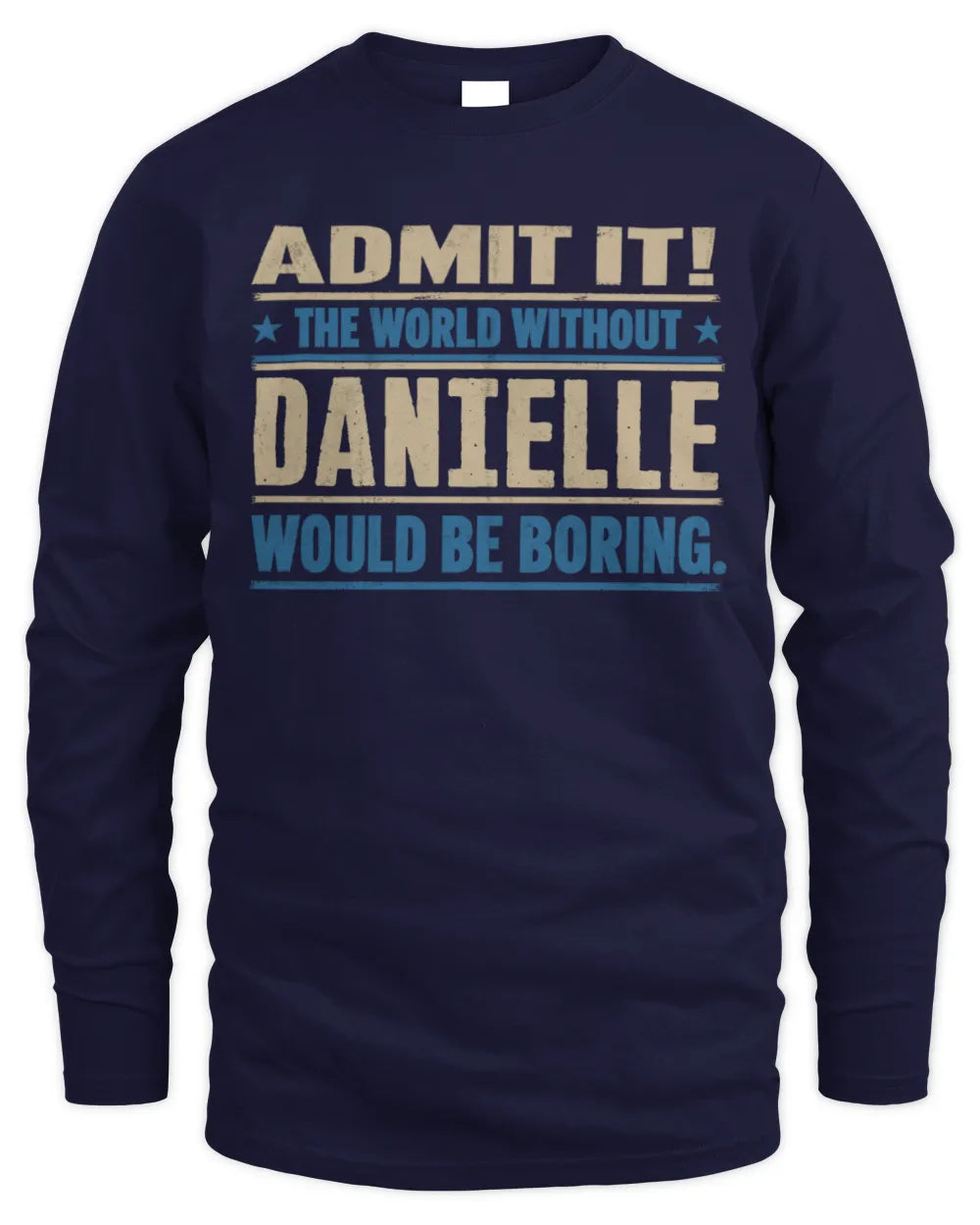 DANIELLE TP68-K2-968 – Personalized Funny Quote Apparel “The World Without NAME Would Be Boring” - Men's Long Sleeved T-Shirt - Navy