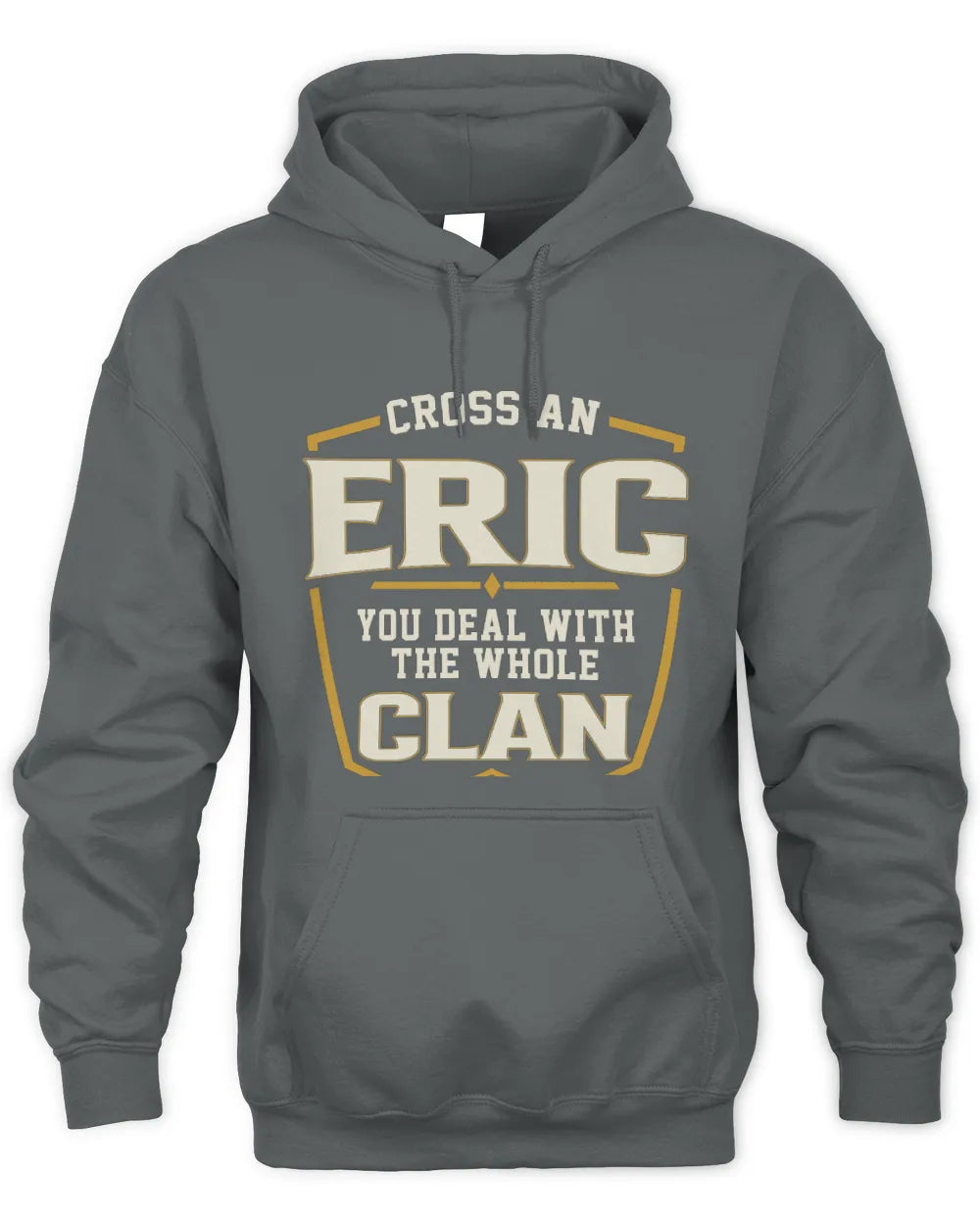 ERIC NT1-K008 Cross A/An NAME, You Deal With the Whole Clan | Personalized Vintage T-Shirt - Unisex Hoodie - Charcoal